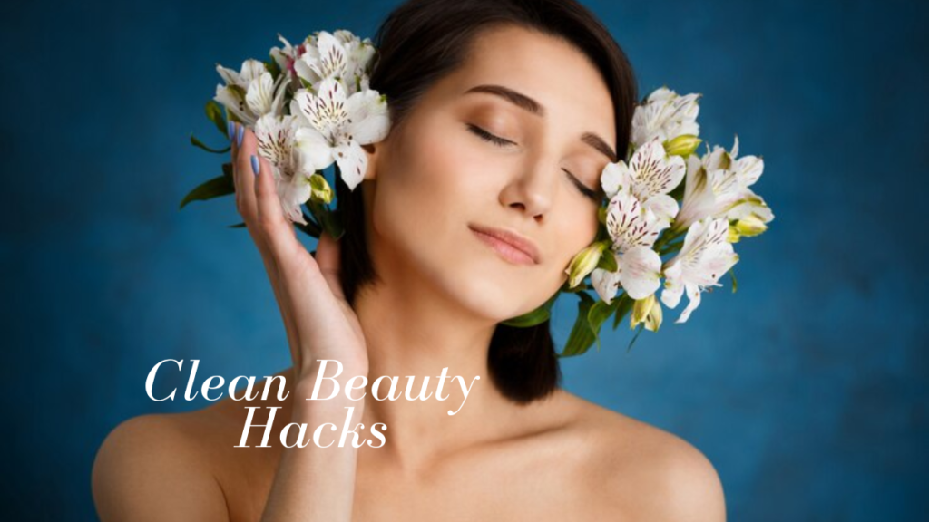Clean Beauty Hacks