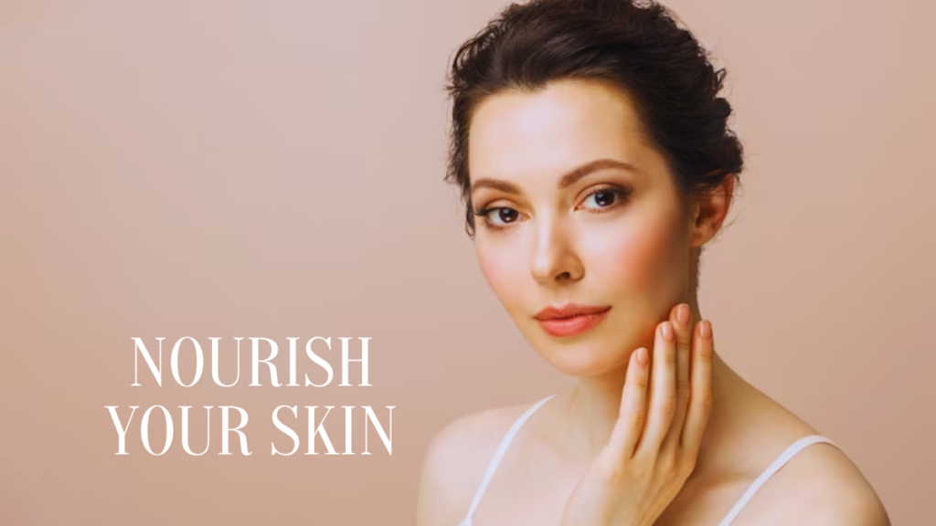 Nourish Your Skin