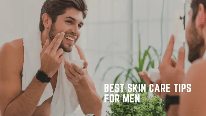 Best Skin Care Tips for Men